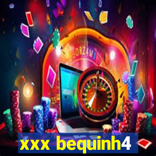 xxx bequinh4